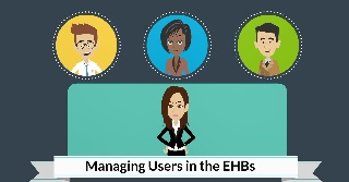 Link to Managing Users in the EHBs video