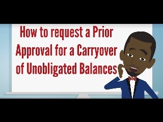 Thumbnail and shortcut to video no how to request a prior approval to carryover unobligated balances
